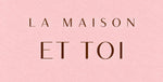 La Maison ET TOI